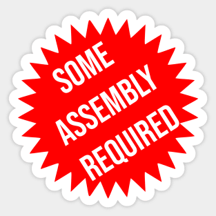 some assembly required 2 Sticker